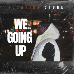 Album We Going Up oleh Flowking Stone