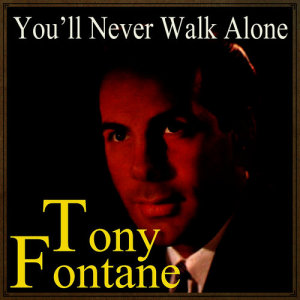 收聽Tony Fontane的You'll Never Walk Alone歌詞歌曲