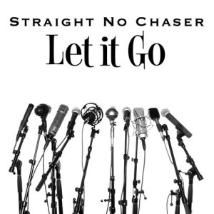 收聽Straight No Chaser的Let It Go (Single Version)歌詞歌曲