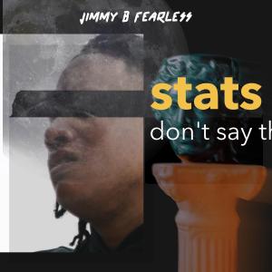 Listen to Stats (Explicit) song with lyrics from Jimmy B Fearless