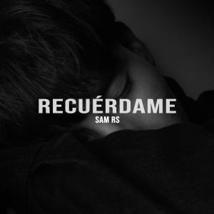 收聽Sam RS的Recuérdame歌詞歌曲