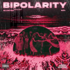 收聽rifh的BIPOLARITY (feat. blunted) (Explicit)歌詞歌曲