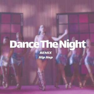 Dance The Night (Hip Hop) [Remix]