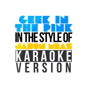 收聽Karaoke - Ameritz的Geek in the Pink (In the Style of Jason Mraz) [Karaoke Version] (Karaoke Version)歌詞歌曲
