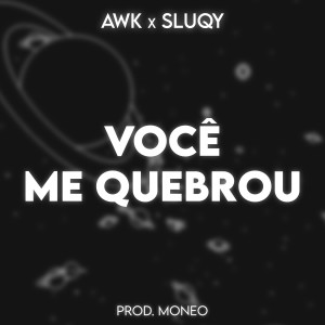收聽awk的Você Me Quebrou歌詞歌曲