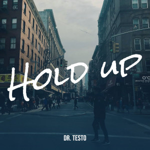 Listen to Hold Up song with lyrics from Dr. Testo