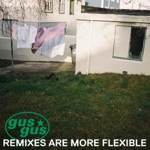 Gus Gus的專輯Remixes Are More Flexible, Pt. 2