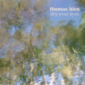ดาวน์โหลดและฟังเพลง Dry Your Eyes พร้อมเนื้อเพลงจาก Thomas Hien