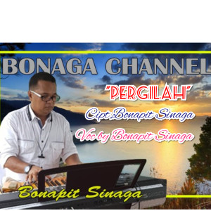 Dengarkan Pergilah lagu dari Bonapit Sinaga dengan lirik