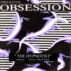 收听Preston Obsession的The Hypnotist (feat. Flowers, Riley & Smith)歌词歌曲