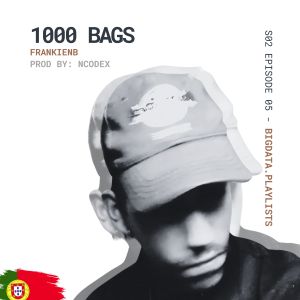 Album 1000 BAGS S02 EPISODE 05 (Explicit) from bigdata.playlists