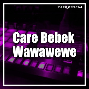 Dengarkan Care Bebek Wawawewe lagu dari Dj Rq Official dengan lirik