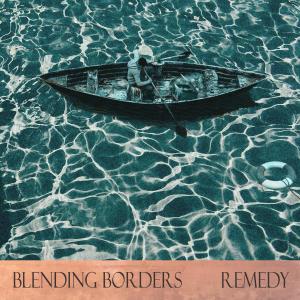 收聽Blending Borders的Remedy歌詞歌曲