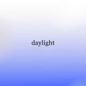 Daylight (Sped Up)