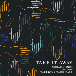 收聽Norah Jones的Take It Away歌詞歌曲
