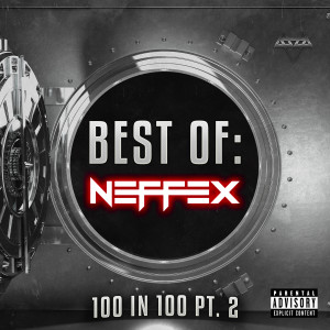 อัลบัม Best of NEFFEX: 100 in 100 Pt. 2 (Explicit) ศิลปิน NEFFEX