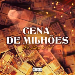 Listen to Cena de Milhões (Explicit) song with lyrics from Mc Zeca da Sul