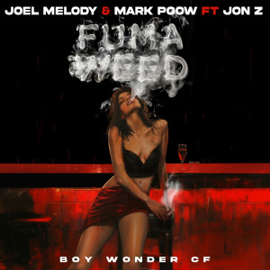 อัลบัม Fuma Weed (feat. Jon Z) ศิลปิน Joel Melody