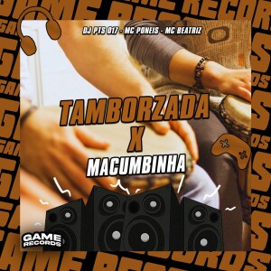 收听DJ PTS 017的Tamborzada X Macumbinha (Explicit)歌词歌曲