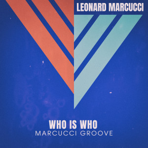 Album Who Is Who (Marcucci Groove) from Leonard Marcucci