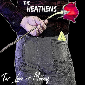 The Heathens的專輯For Love or Money