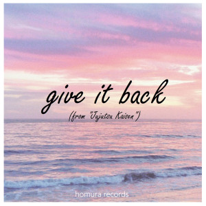 Listen to Give It Back (From "Jujutsu Kaisen") song with lyrics from Homura Records