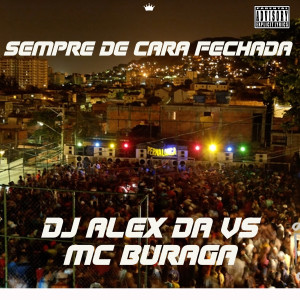 DJ ALEX DA VS的專輯Sempre de Cara Fechada (Explicit)