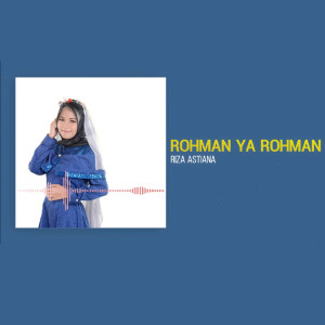 收聽Riza Astiana的Rohman Ya Rohman歌詞歌曲
