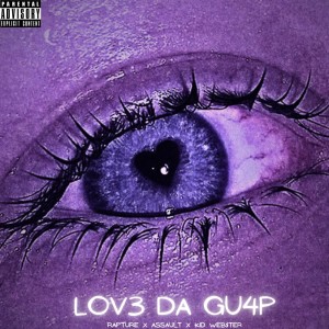 Listen to LOV3 DA GU4P (Explicit) song with lyrics from Rapture