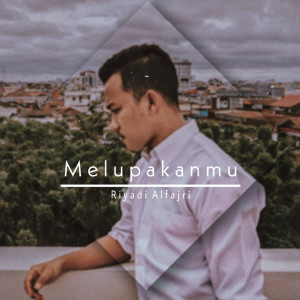 收听Riyadi Alfajri的Melupakanmu歌词歌曲