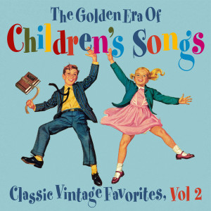 The Golden Orchestra的專輯The Golden Era of Children's Songs: Classic Vintage Favorites, Vol. 2
