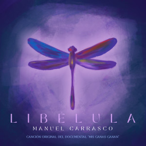Manuel Carrasco的專輯Libélula (Canción Original del Documental "Mis Ganas Ganan")