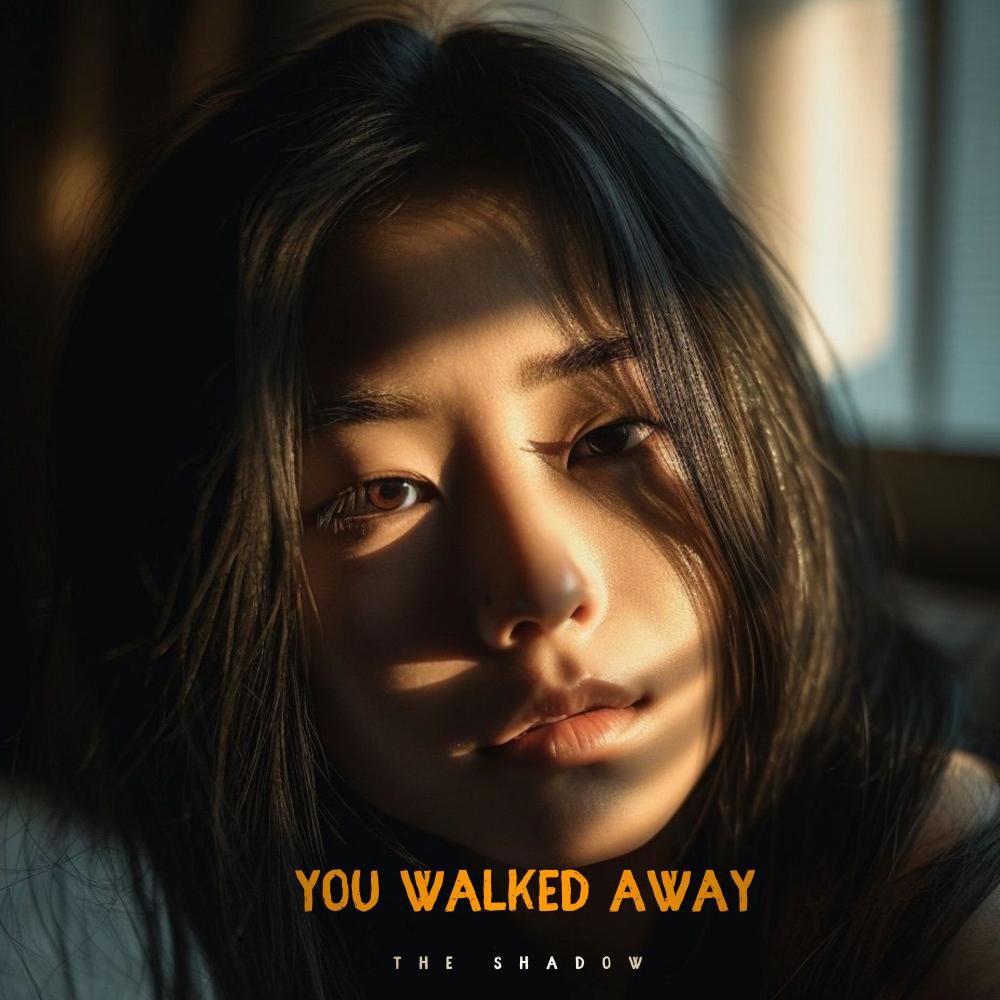 You walked away