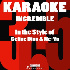 Karaoke的專輯Incredible (In the Style of Celine Dion & Ne-Yo) [Karaoke Version] - Single