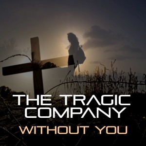 收聽The Tragic Company的Without You歌詞歌曲