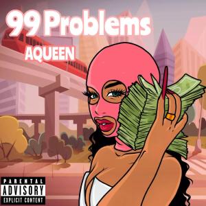 ดาวน์โหลดและฟังเพลง 99 Problems (Explicit) พร้อมเนื้อเพลงจาก Aqueen