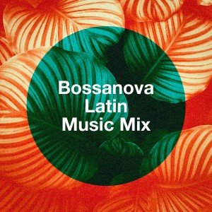 อัลบัม Bossanova Latin Music Mix ศิลปิน Bossa Nova Cover Hits