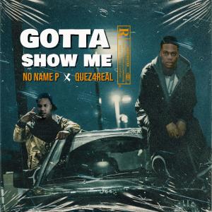 อัลบัม Gotta Show Me (feat. Quez4real) (Explicit) ศิลปิน Quez4real