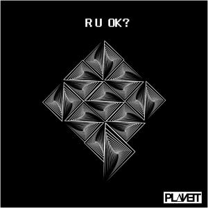 Listen to R U Ok? song with lyrics from Planet