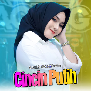 收聽Nazia Marwiana的Cincin Putih歌詞歌曲