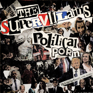 收聽The Supervillains的Political Porn (Explicit)歌詞歌曲