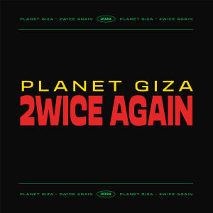 收聽Planet Giza的2wice Again歌詞歌曲