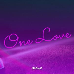 Listen to One Love song with lyrics from Ankush