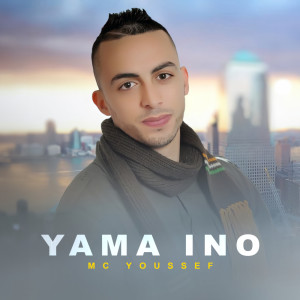 收听MC Youssef的Yama Ino歌词歌曲