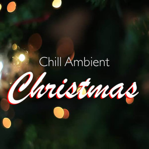Various Artists的專輯Chill Ambient Christmas