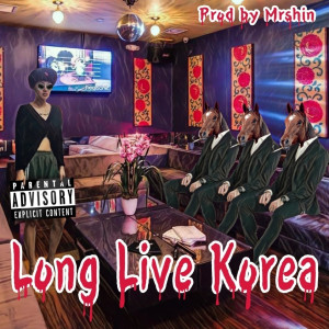 Album Long Live Korea (Explicit) from 미스터신