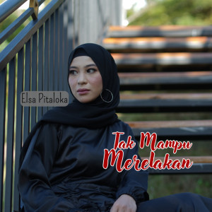 อัลบัม Tak Mampu Merelakan ศิลปิน Elsa Pitaloka