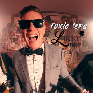 收聽Lucky Luke的Toxic Lepa歌詞歌曲