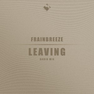 Frainbreeze的專輯Leaving (Radio Mix)