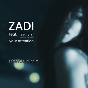 Listen to Your Attention (Lowan Remix) song with lyrics from Zadi